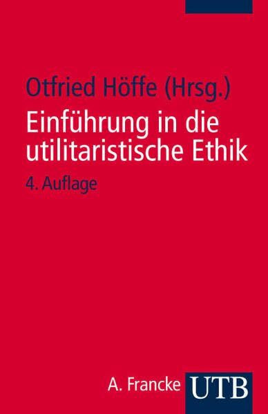 Einführung in die utilitaristische Ethik: Klassische und zeitgenössische Texte (Uni-Taschenbücher S): Klassische und zeitgenössische Texte