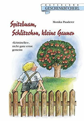 Spitzbuam, Schlitzohrn, kleine Gauner: Kriminelles nicht ganz ernst gemeint