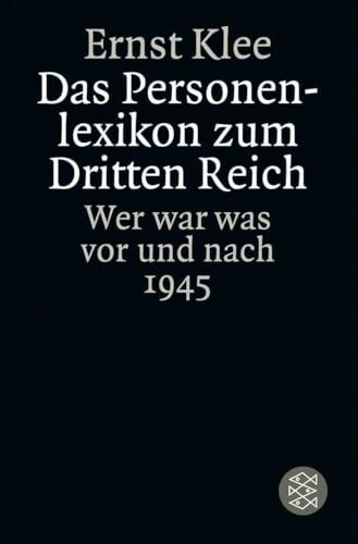 Fischer Taschenbuch Das Personenlexikon Zum Dritten Reich, Wer War Was Vor Und Nach 1945 (Die Zeit Des Nationalsoz...