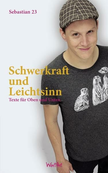 Schwerkraft und Leichtsinn: Texte für oben und unten