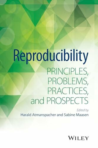 Wiley Reproducibility, Principles, Problems, Practices, And Prospects