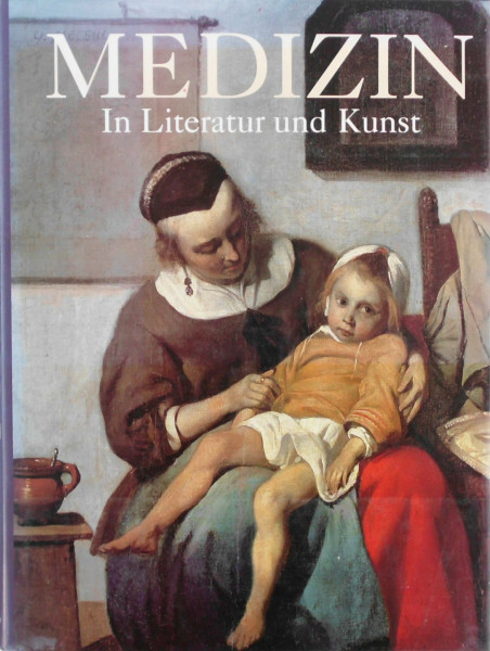 Medizin: In Literatur und Kunst