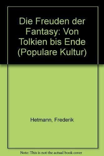 Die Freuden der Fantasy. Von Tolkien bis Ende. ( Populäre Kultur).