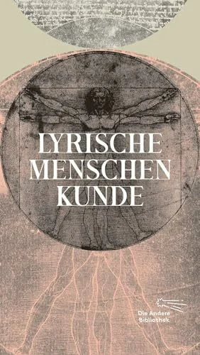 Lyrische Menschenkunde (Die Andere Bibliothek, Band 456)