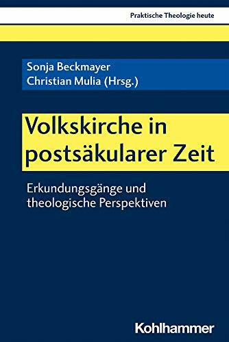 Volkskirche in postsäkularer Zeit: Erkundungsgänge und theologische Perspektiven (Praktische Theologie heute, 180, Band 180)