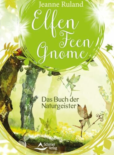 Elfen, Feen, Gnome: Das Buch der Naturgeister