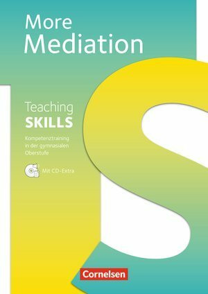 Teaching Skills - Sekundarstufe II: 10.-12./13. Schuljahr - More Mediation: Methodische Handreichungen. Mit CD-Extra