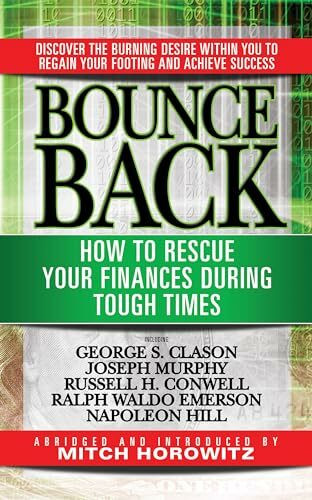 Bounce Back: How to Rescue Your Finances During Tough Times featuring George S. Clayson, Joseph Murphy, Russell H. Conwell, Ralph Waldo Emerson, Napoleon Hill