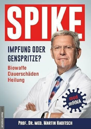 Spike - Impfung oder Genspritze?: Biowaffe, Dauerschäden, Heilung