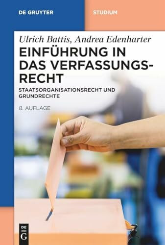 Einführung in das Verfassungsrecht: Staatsorganisationsrecht und Grundrechte (De Gruyter Studium)
