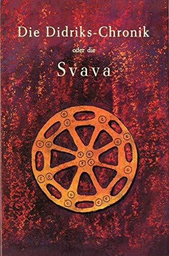 Die Didriks-Chronik oder die Svava: Das Leben König Didriks von Bern und die Niflungen: Erstmals vollständig aus der altschwedischen Handschrift der ... oder Didrik von Bern und die Niflungen)