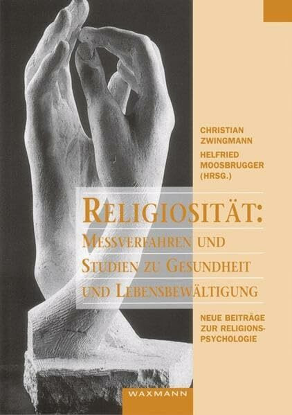 Religiosität: Messverfahren und Studien zu Gesundheit und Lebensbewältigung. Neue Beiträge zur Religionspsychologie