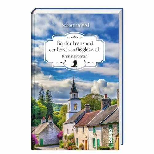 Bruder Franz und der Geist von Giggleswick: Kriminalroman