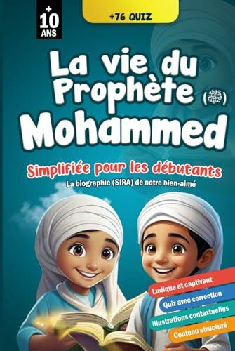 La vie du prophète Mohammed (ﷺ) simplifiée pour les débutants: Ludique et captivant pour les grands et les petits, pour mieux connaître la biographie ... et apprendre la religion islamique., Band 5)