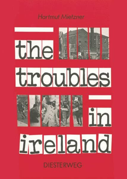 The Troubles in Ireland: Textbook (Diesterwegs Neusprachliche Themenhefte Englisch, Band 22)