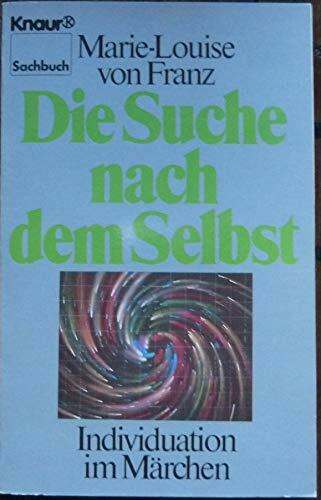 Die Suche nach dem Selbst. Individuation im Märchen (Knaur Taschenbücher. Sachbücher)