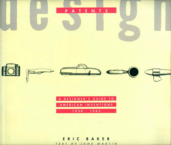Design Patents: Designer's Guide to American Inventions, 1930-45