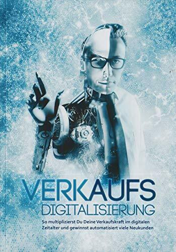 VERKAUFS DIGITALISIERUNG - So multiplizierst Du deine Verkaufskraft im digitalen Zeitalter und...