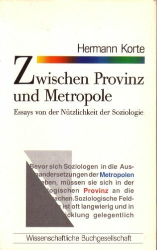 Zwischen Provinz und Metropole: Essays von der Nützlichkeit der Soziologie (WB-Forum) Zwischen Provinz und Metropole: Essays von der Nützlichkeit der Soziologie (WB-Forum)