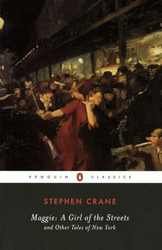 Maggie: A Girl of the Streets and Other Tales of New York (Penguin Classics)
