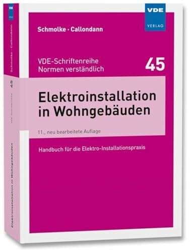 Elektroinstallation in Wohngebäuden: Handbuch für die Elektro-Installationspraxis (VDE-Schriftenreihe – Normen verständlich)