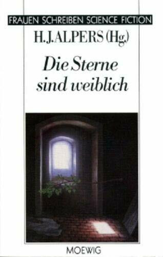 Die Sterne sind weiblich. ( Frauen schreiben Science Fiction).