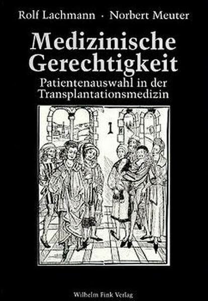 Medizinische Gerechtigkeit. Patientenauswahl in der Transplantationsmedizin