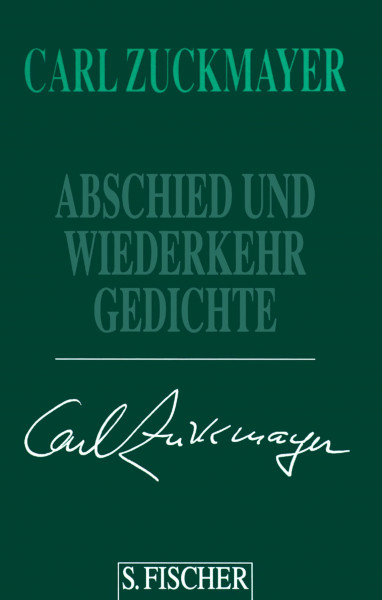 Carl Zuckmayer. Gesammelte Werke in Einzelbänden: Abschied und Wiederkehr: Gedichte 1917-1976