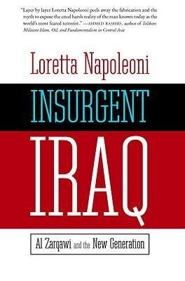 Insurgent Iraq: Al Zarqawi and the New Generation