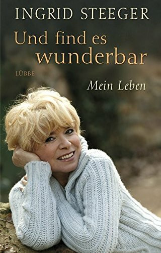 Und find es wunderbar: Mein Leben
