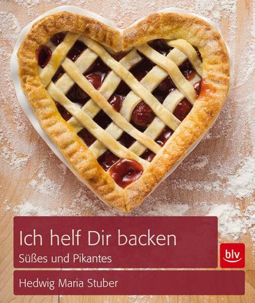 Ich helf Dir backen: Süßes und Pikantes