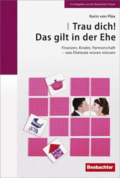 Trau dich! Das gilt in der Ehe: Finanzen, Kinder, Partnerschaft - was Eheleute wissen müssen