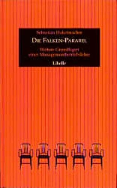 Die Falken-Parabel: Weitere Grundlagen einer Managementbetriebslehre: Zweites Fragment der Managementbetriebslehre (Litzelstetter Libellen. Ziemlich Neue Folge (ZNF))