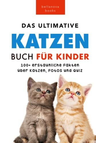 Katzen-Bücher: Das Ultimative Katzen-Buch für Kinder: 100+ erstaunliche Fakten, Fotos, Quiz und Wortsuche Puzzle (Tierfaktenbücher für Kinder)