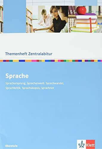 Sprache: Sprachursprung, Spracherwerb, Sprachwandel, Sprachkritik, Sprachskepsis, Sprachnot: Klasse 10-13 (Themenheft Zentralabitur)