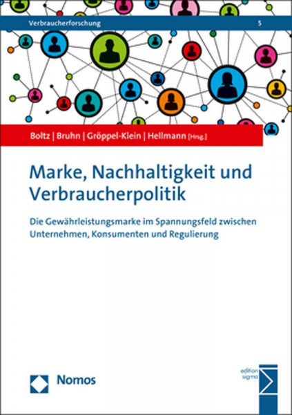 Marke, Nachhaltigkeit und Verbraucherpolitik: Die Gewährleistungsmarke im Spannungsfeld zwischen Unternehmen, Konsumenten und Regulierung (Verbraucherforschung)
