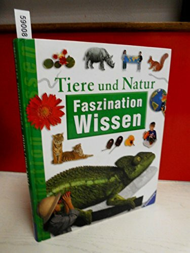 Faszination Wissen: Tiere und Natur: Säugetiere; Tiere der Wildnis; Vögel; Pflanzen.4 Bände in einem Band