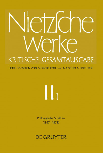 Werke, Kritische Gesamtausgabe, Abt.2, Bd.1, Philologische Schriften 1867-1873 (Nietzsche Werke, Band 11)