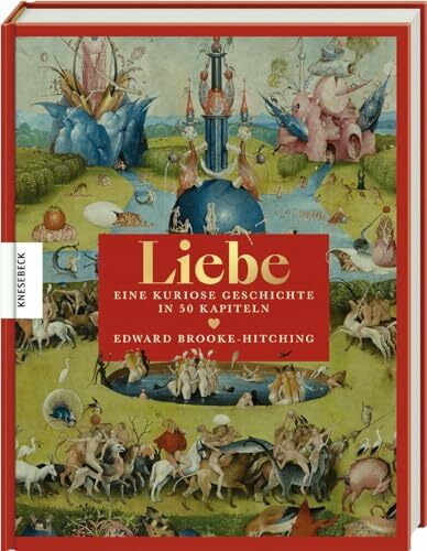 Liebe: Eine kuriose Geschichte in 50 Kapiteln