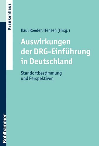 Auswirkungen der DRG-Einführung in Deutschland: Standortbestimmung und Perspektiven