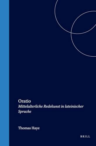 Oratio: Mittelalterliche Redekunst in Lateinischer Sprache (Mittellateinische Studien Und Texte)
