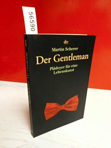 Der Gentleman: Plädoyer für eine Lebenskunst (dtv Unterhaltung)