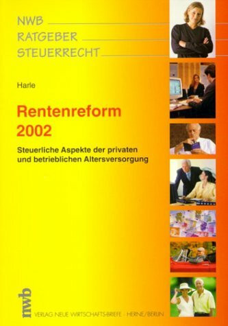 Rentenreform 2002: Steuerliche Aspekte der privaten und betrieblichen Altersversorgung (NWB-Ratgeber Steuerrecht)