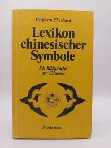Lexikon chinesischer Symbole: Die Bildsprache der Chinesen