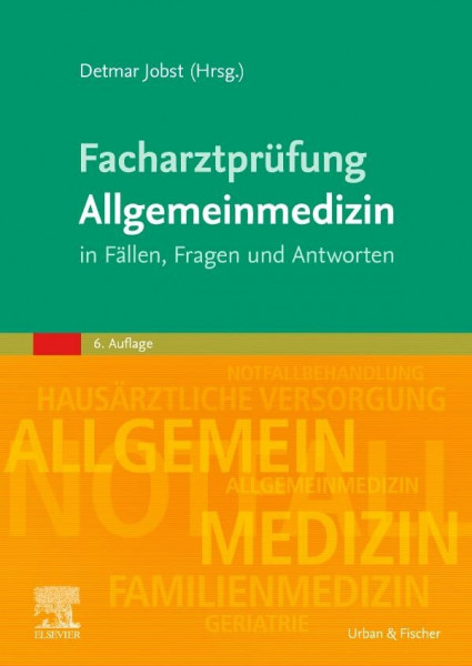 Facharztprüfung Allgemeinmedizin: in Fällen, Fragen und Antworten