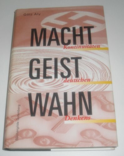 Macht, Geist, Wahn - Kontinuitäten deutschen Denkens