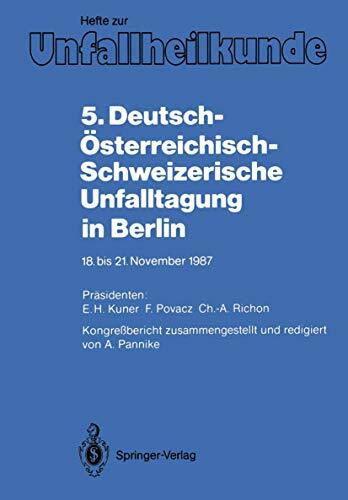 5. Deutsch-Österreichisch-Schweizerische Unfalltagung in Berlin: 18. bis 21. November 1987 (Hefte zur Zeitschrift "Der Unfallchirurg", 200, Band 200)