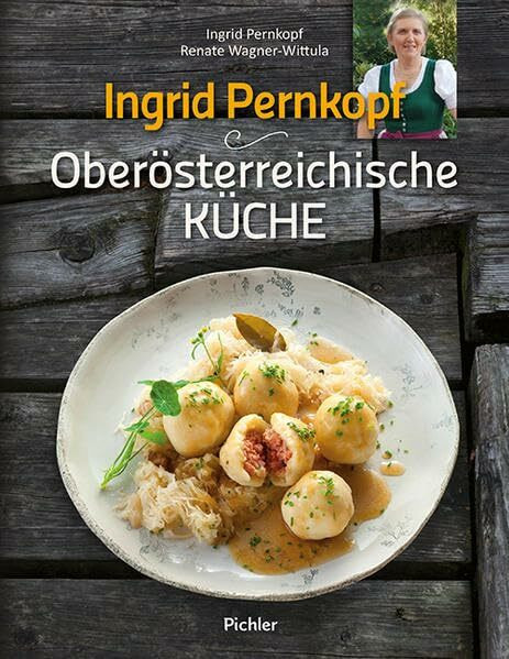 Ingrid Pernkopfs Oberösterreichische Küche