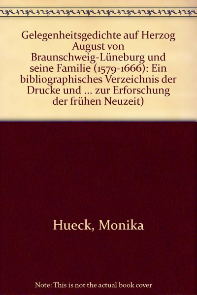 Gelegenheitsgedichte auf Herzog August von Braunschweig-Lüneburg und seine Familie (1579-1666). (=Repertorien zur Erforschung der frühen Neuzeit; Band 4).