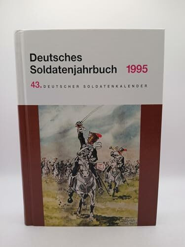 Deutsches Soldatenjahrbuch 1995: 43. Deutscher Soldatenkalender